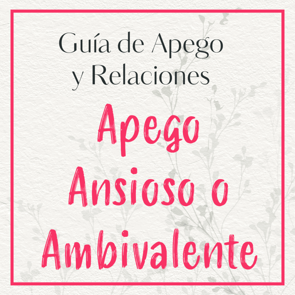 Carátula de la guía de apego y relaciones sobre el Apego Ansioso o Ambivalente