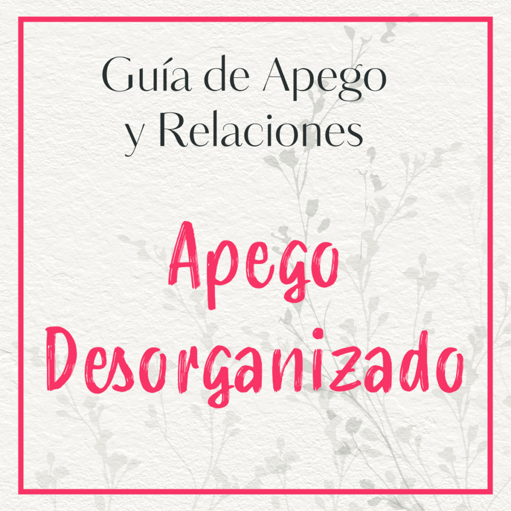 Carátula de la guía de apego y relaciones sobre el Apego Desorganizado