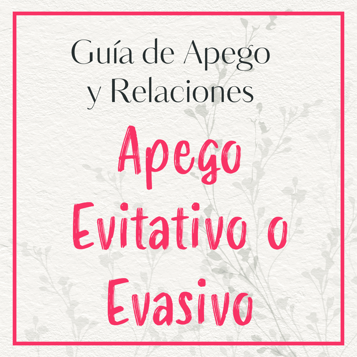 Carátula de la guía de apego y relaciones sobre el Apego Evitativo o Evasivo