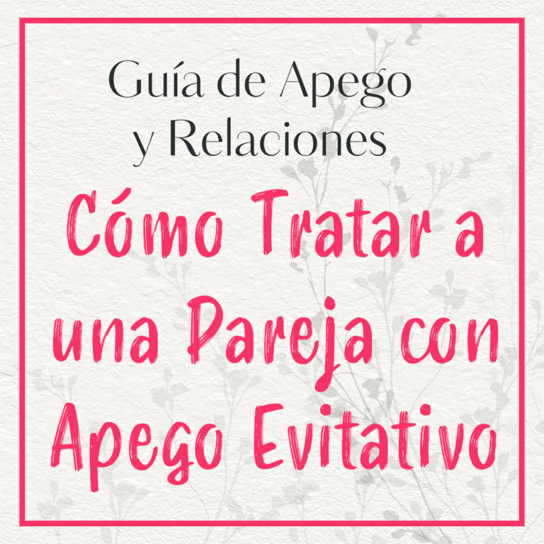 Cómo Tratar a una Pareja con Apego Evitativo / Evasivo (sin romperte tú)