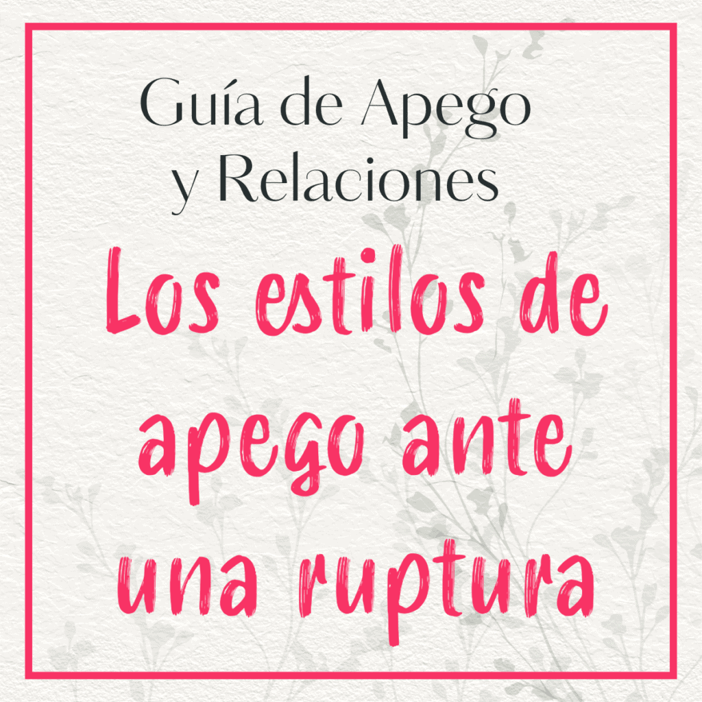 Imagen con marco rojo, texto 'Guía de apego y pareja: Cómo reaccionan los distintos estilos de apego tras una ruptura', recurso visual de la guía sobre apego y relaciones de pareja
