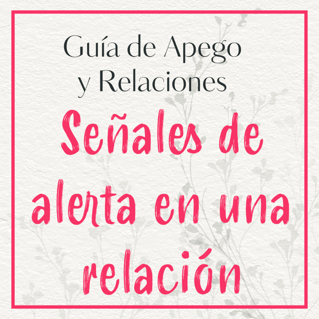 Imagen con marco rojo, texto 'Guía de apego y pareja: Señales de alerta en una relación de pareja', recurso visual de la guía sobre apego y relaciones de pareja.