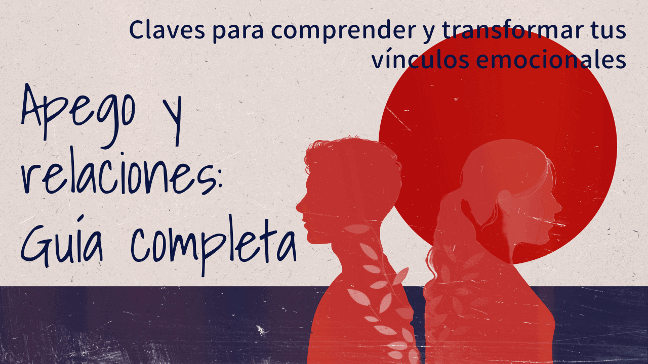 apego y relaciones guia completa Imagen con pareja en color rojo, texto 'Guía Completa de apego y relaciones', recurso visual de la guía sobre apego y relaciones de pareja.