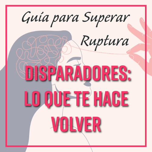 disparadores lo que te hace volver a escribirle aunque no quieras