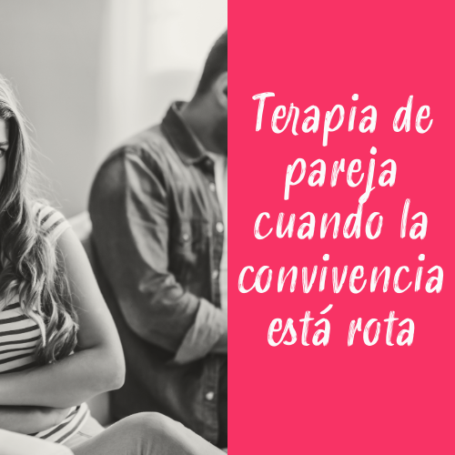 terapia de pareja cuando la convivencia está rota