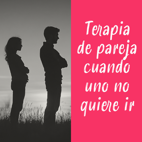 terapia de pareja cuando uno no quiere ir