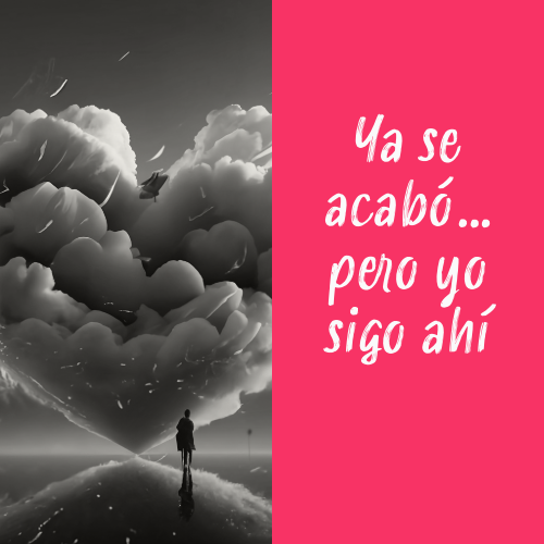 ya se acabó… pero yo sigo ahí