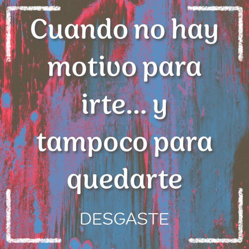 cuando no hay motivo para irte… y tampoco para quedarte