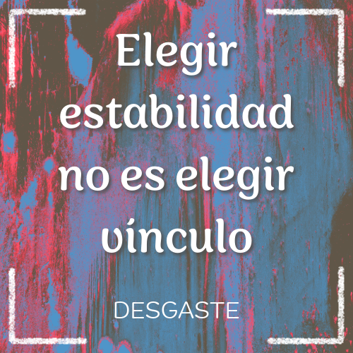 elegir estabilidad no es elegir vínculo