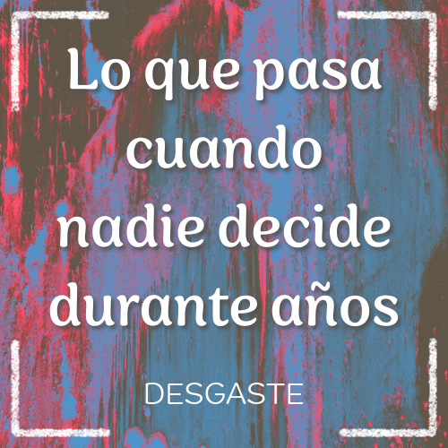 lo que pasa cuando nadie decide durante años