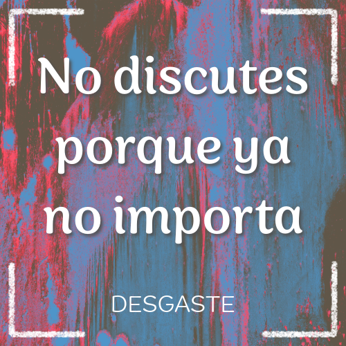 no discutes porque ya no importa