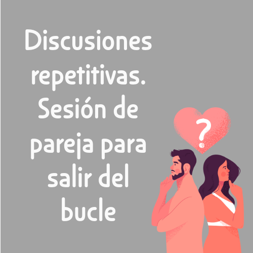 discusiones repetitivas. sesión de pareja para salir del bucle