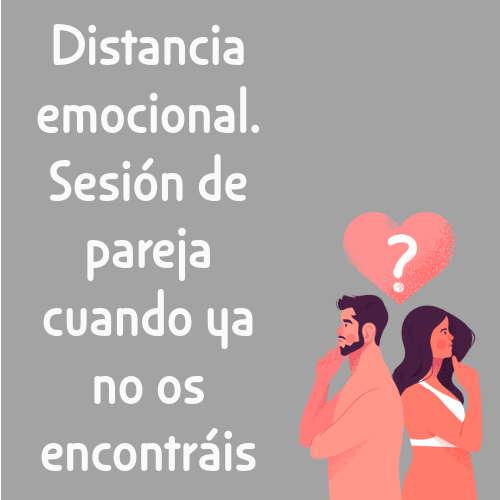 distancia emocional. sesión de pareja cuando ya no os encontráis