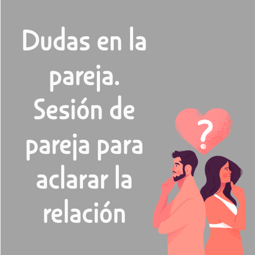 dudas en la pareja sesión de pareja para aclarar la relación