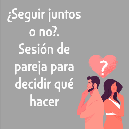 seguir juntos o no sesión de pareja para decidir qué hacer
